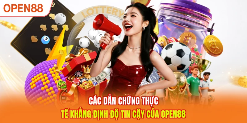Các dẫn chứng thực tế khẳng định độ tin cậy của nhà cái