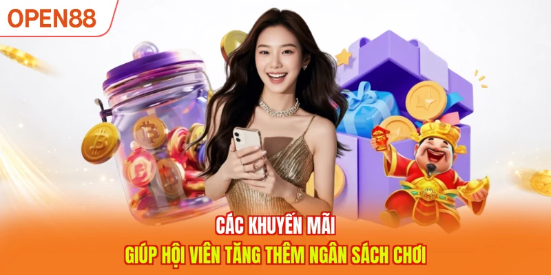 Các khuyến mãi giúp hội viên tăng thêm ngân sách chơi