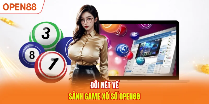 Đôi nét về sảnh game Xổ số OPEN88