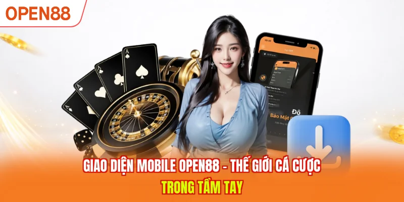 Giao Diện Mobile OPEN88 - Thế Giới Cá Cược Trong Tầm Tay