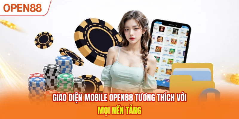 Giao diện Mobile OPEN88 tương thích với mọi nền tảng