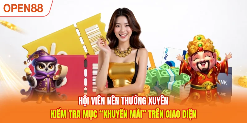 Hội viên nên thường xuyên kiểm tra mục “Khuyến mãi” trên giao diện