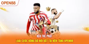 Kèo Thẻ Phạt - Loại Cược Bóng Đá Nổi Bật Tại Nền Tảng OPEN88