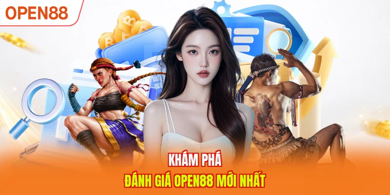 Khám phá đánh giá OPEN88 mới nhất