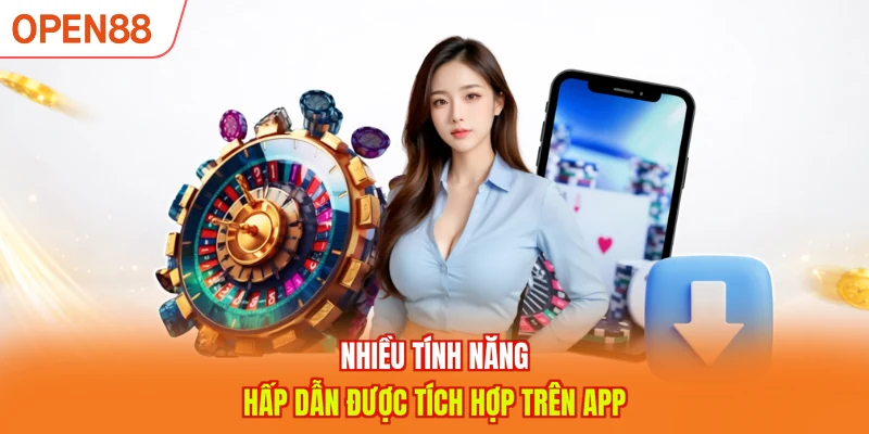Nhiều tính năng hấp dẫn được tích hợp trên app