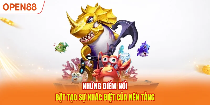 Những điểm nổi bật tạo sự khác biệt của nền tảng