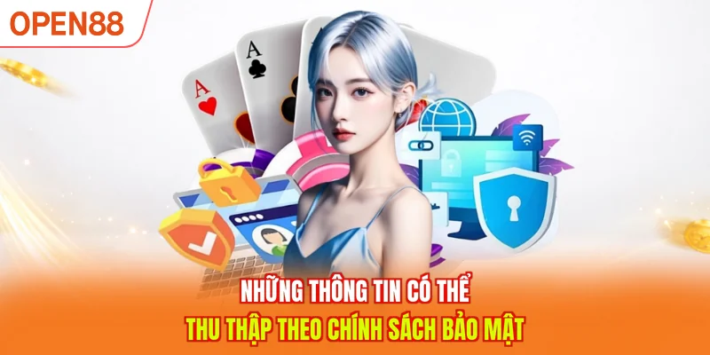 Những thông tin có thể thu thập theo Chính sách bảo mật