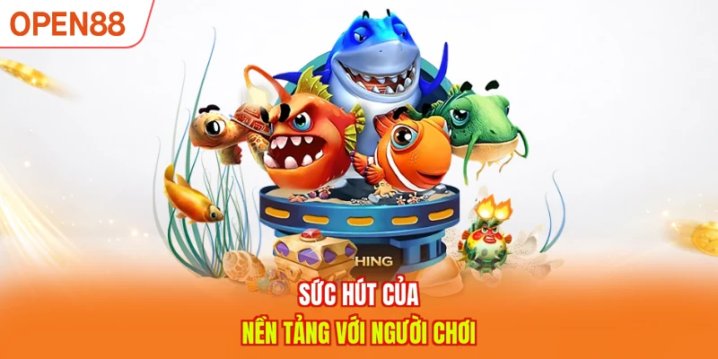 Nền tảng có sức hút lớn với người chơi
