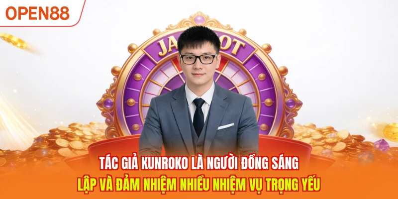 Tác giả Kunroko là người đồng sáng lập và đảm nhiệm nhiều nhiệm vụ trọng yếu