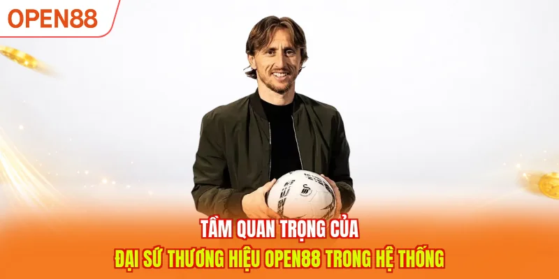 Tầm quan trọng của đại sứ thương hiệu OPEN88 trong hệ thống