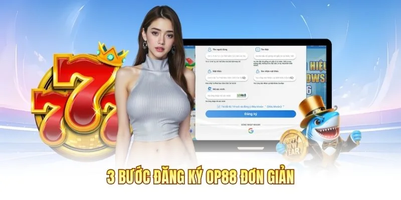 3 bước đăng ký OP88 đơn giản