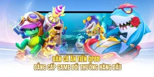 Bắn Cá Ăn Tiền OP88