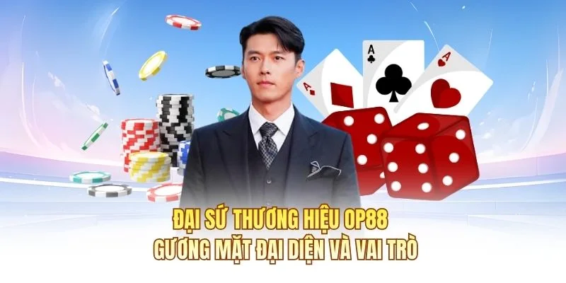 Đại Sứ Thương Hiệu OP88