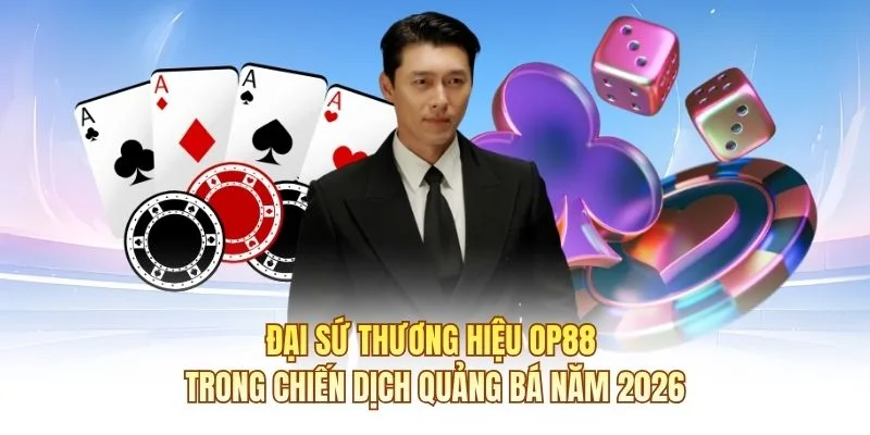 Đại sứ thương hiệu OP88 trong chiến dịch quảng b&aacute; năm 2026
