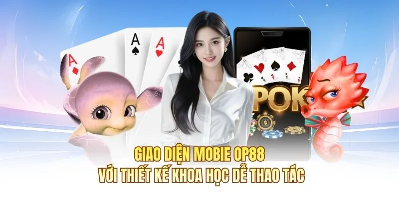 Giao diện Mobie OP88 với thiết kế khoa học dễ thao t&aacute;c
