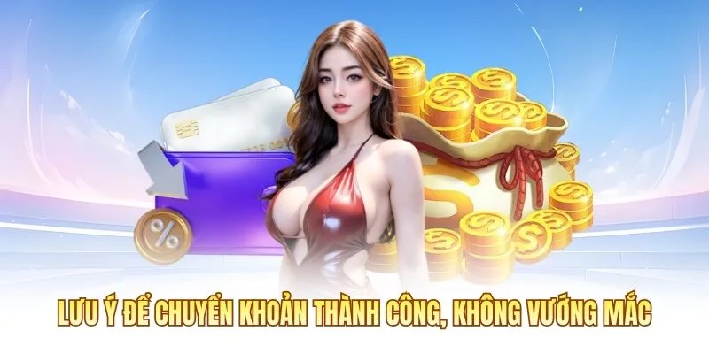 Lưu ý để chuyển khoản thành công, không vướng mắc