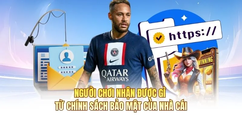 Người chơi nhận được gì từ chính sách bảo mật của nhà cái