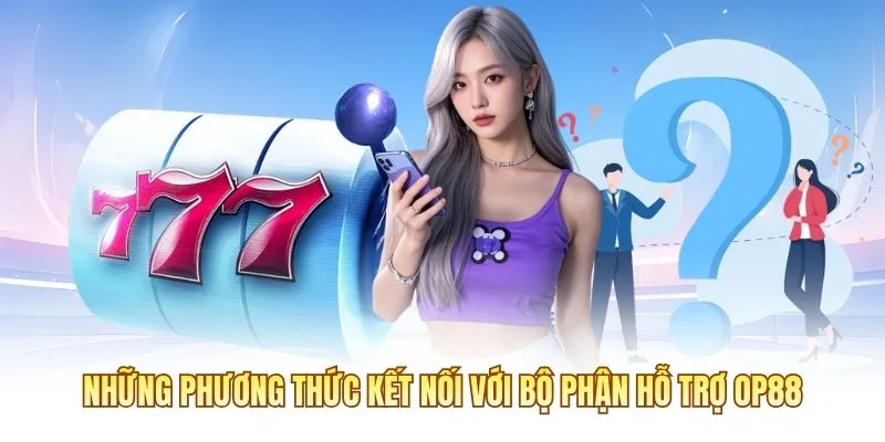 Những phương thức kết nối với bộ phận hỗ trợ OP88