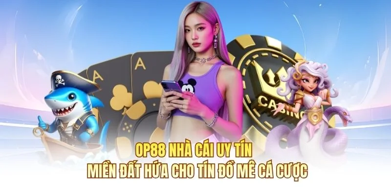 OP88 Nhà Cái Uy Tín
