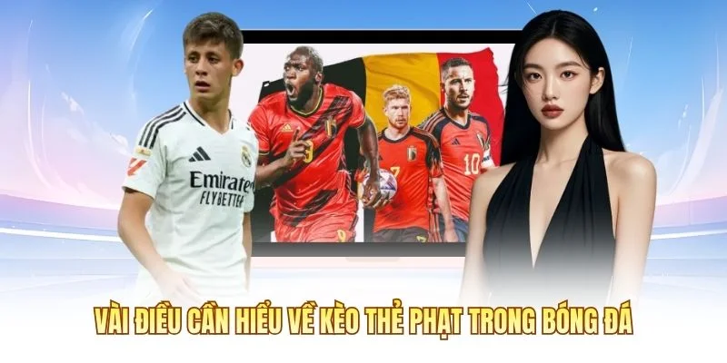 Vài điều cần hiểu về kèo thẻ phạt trong bóng đá