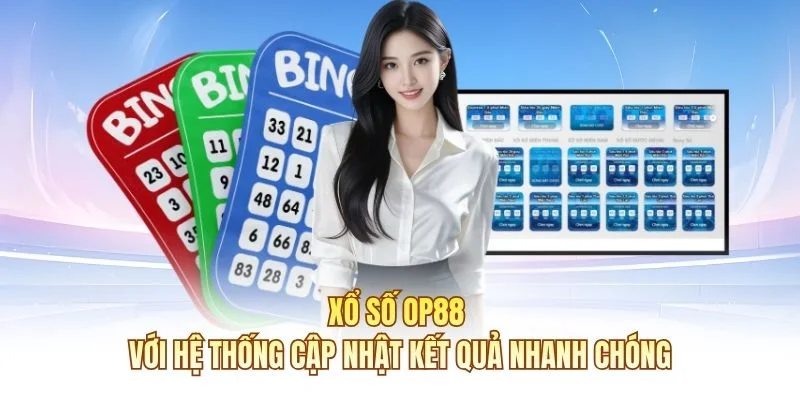 Xổ số OP88 với hệ thống cập nhật kết quả nhanh chóng